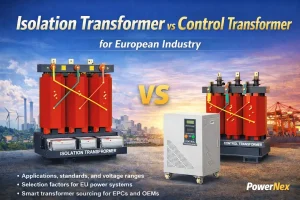 Isolation transformer vs control transformer comparison for European industrial applications, showing dry type isolation transformer and control transformer used in factory automation, machine tools, control panels, and IEC-compliant industrial power systems supplied by PowerNex